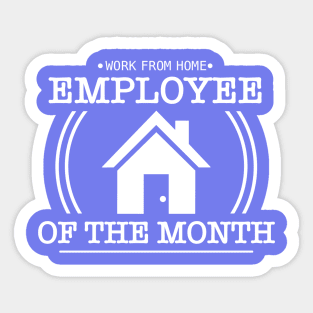 Work From Home - Employee of the Month Sticker